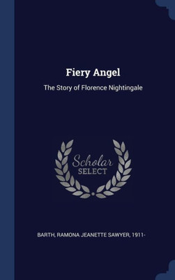 Fiery Angel: The Story Of Florence Nightingale