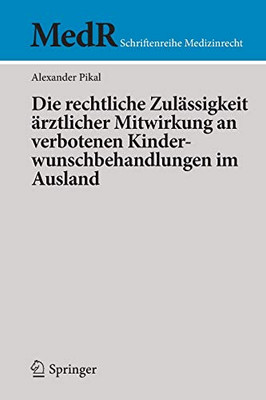 Die rechtliche Zulässigkeit ärztlicher Mitwirkung an verbotenen Kinderwunschbehandlungen im Ausland (MedR Schriftenreihe Medizinrecht) (German Edition)