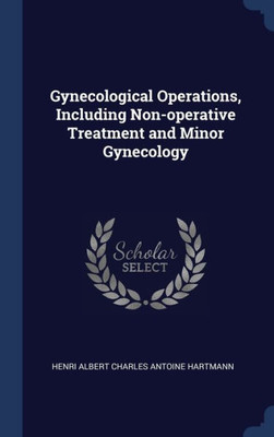 Gynecological Operations, Including Non-Operative Treatment And Minor Gynecology