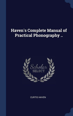 Haven's Complete Manual Of Practical Phonography ..