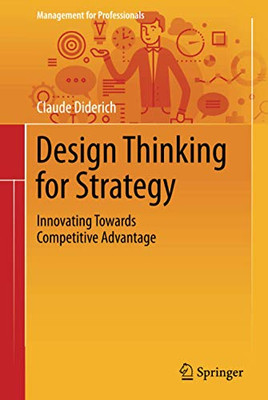 Design Thinking for Strategy (Management for Professionals)