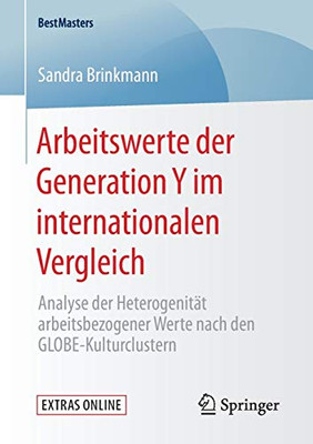 Arbeitswerte der Generation Y im internationalen Vergleich: Analyse der Heterogenität arbeitsbezogener Werte nach den GLOBE-Kulturclustern (BestMasters) (German Edition)