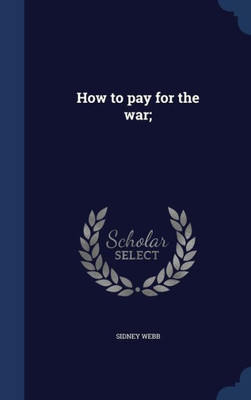 How To Pay For The War;