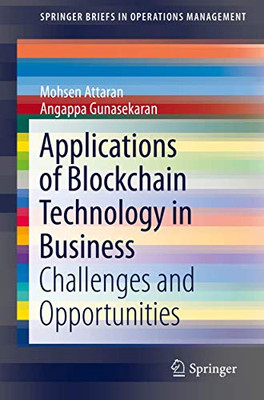 Applications of Blockchain Technology in Business: Challenges and Opportunities (SpringerBriefs in Operations Management)