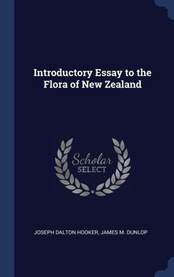 Introductory Essay To The Flora Of New Zealand