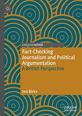 Fact-Checking Journalism and Political Argumentation: A British Perspective