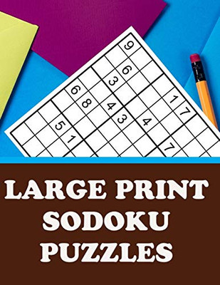 LARGE PRINT SODOKU PUZZLES: HAVE FUN AND SHARPEN YOUR MIND (WITH SOLUTIONS)