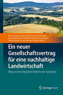 Ein neuer Gesellschaftsvertrag für eine nachhaltige Landwirtschaft: Wege zu einer integrativen Politik für den Agrarsektor (German Edition)