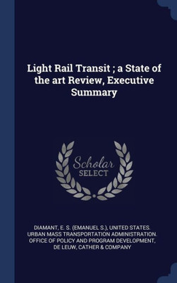 Light Rail Transit; A State Of The Art Review, Executive Summary