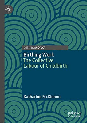 Birthing Work: The Collective Labour of Childbirth