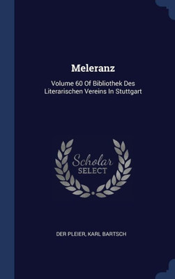 Meleranz: Volume 60 Of Bibliothek Des Literarischen Vereins In Stuttgart