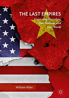 The Last Empires: Governing Ourselves, Our Nations, and Our World