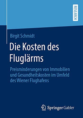 Die Kosten des Fluglärms: Preisminderungen von Immobilien und Gesundheitskosten im Umfeld des Wiener Flughafens (German Edition)