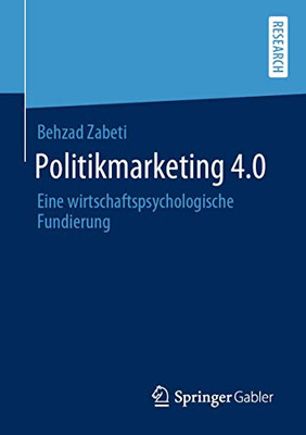 Politikmarketing 4.0: Eine wirtschaftspsychologische Fundierung (German Edition)