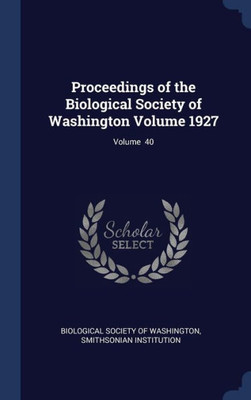 Proceedings Of The Biological Society Of Washington Volume 1927; Volume 40