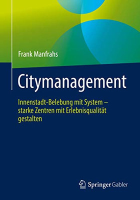 Citymanagement: Innenstadt-Belebung mit System - starke Zentren mit Erlebnisqualität gestalten (German Edition)