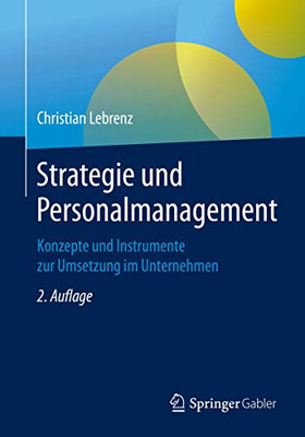 Strategie und Personalmanagement: Konzepte und Instrumente zur Umsetzung im Unternehmen (German Edition)