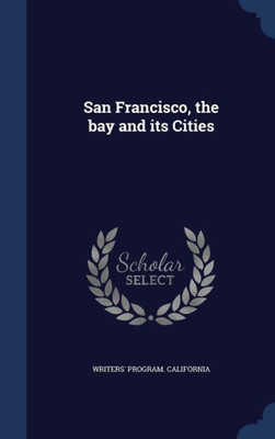San Francisco, The Bay And Its Cities
