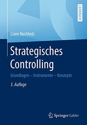 Strategisches Controlling: Grundlagen - Instrumente - Konzepte (German Edition)