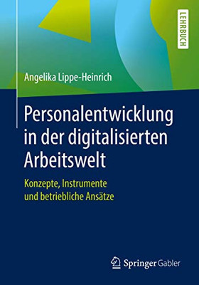 Personalentwicklung in der digitalisierten Arbeitswelt: Konzepte, Instrumente und betriebliche Ansätze (German Edition)