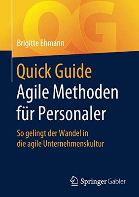 Quick Guide Agile Methoden für Personaler: So gelingt der Wandel in die agile Unternehmenskultur (German Edition)