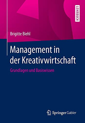 Management in der Kreativwirtschaft: Grundlagen und Basiswissen (German Edition)