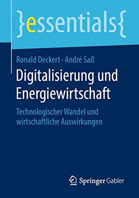 Digitalisierung und Energiewirtschaft: Technologischer Wandel und wirtschaftliche Auswirkungen (essentials) (German Edition)