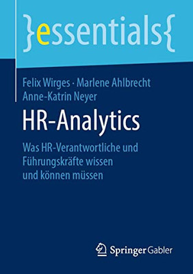 HR-Analytics: Was HR-Verantwortliche und Führungskräfte wissen und können müssen (essentials) (German Edition)