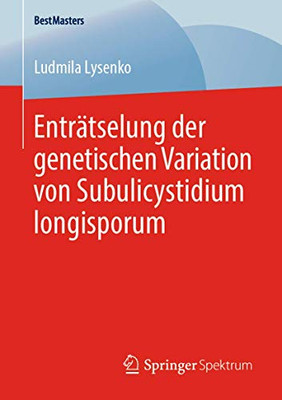 Enträtselung der genetischen Variation von Subulicystidium longisporum (BestMasters) (German Edition)