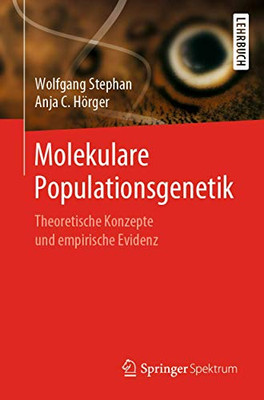 Molekulare Populationsgenetik: Theoretische Konzepte und empirische Evidenz (German Edition)