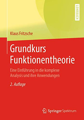 Grundkurs Funktionentheorie: Eine Einführung in die komplexe Analysis und ihre Anwendungen (German Edition)