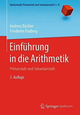 Einführung in die Arithmetik: Primarstufe und Sekundarstufe (Mathematik Primarstufe und Sekundarstufe I + II) (German Edition)