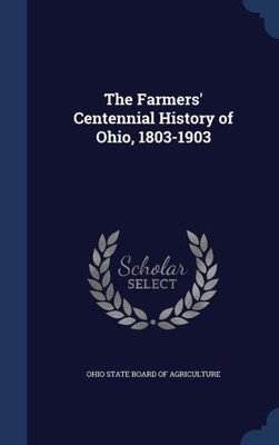 The Farmers' Centennial History Of Ohio, 1803-1903
