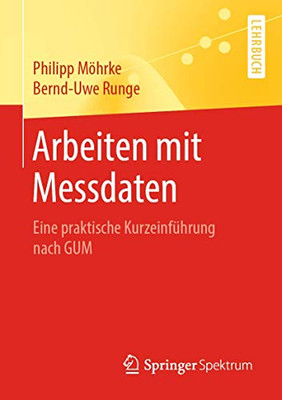 Arbeiten mit Messdaten: Eine praktische Kurzeinführung nach GUM (German Edition)