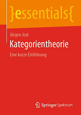 Kategorientheorie: Eine kurze Einführung (essentials) (German Edition)