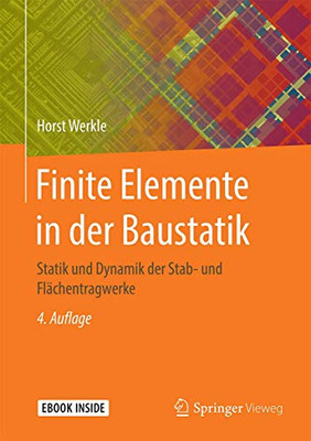 Finite Elemente in der Baustatik: Statik und Dynamik der Stab- und Flächentragwerke (German Edition)