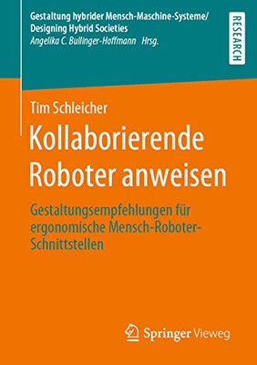 Kollaborierende Roboter anweisen: Gestaltungsempfehlungen für ergonomische Mensch-Roboter-Schnittstellen (Gestaltung hybrider Mensch-Maschine-Systeme/Designing Hybrid Societies) (German Edition)