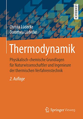 Thermodynamik: Physikalisch-chemische Grundlagen für Naturwissenschaftler und Ingenieure der thermischen Verfahrenstechnik (German Edition)