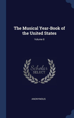 The Musical Year-Book Of The United States; Volume 8