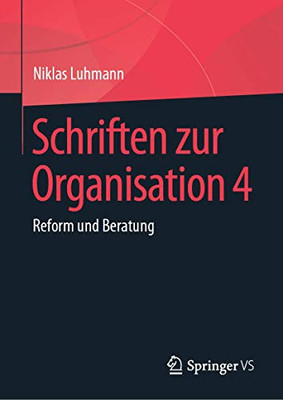 Schriften zur Organisation 4: Reform und Beratung (German Edition)