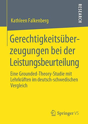 Gerechtigkeitsüberzeugungen bei der Leistungsbeurteilung: Eine Grounded-Theory-Studie mit Lehrkräften im deutsch-schwedischen Vergleich (German Edition)