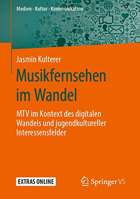 Musikfernsehen im Wandel: MTV im Kontext des digitalen Wandels und jugendkultureller Interessensfelder (Medien • Kultur • Kommunikation) (German Edition)