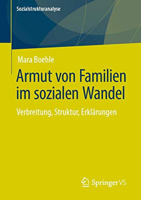 Armut von Familien im sozialen Wandel: Verbreitung, Struktur, Erklärungen (Sozialstrukturanalyse) (German Edition)