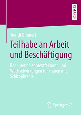 Teilhabe an Arbeit und Beschäftigung: Bedeutende Kontextfaktoren und Wechselwirkungen für Frauen mit Schizophrenie (German Edition)