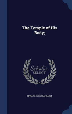 The Temple Of His Body;