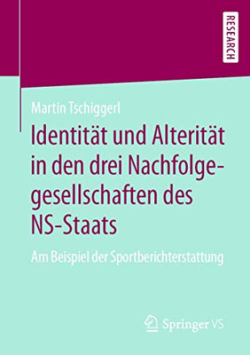 Identität und Alterität in den drei Nachfolgegesellschaften des NS-Staats: Am Beispiel der Sportberichterstattung (German Edition)