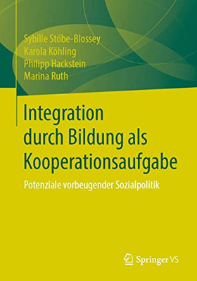 Integration durch Bildung als Kooperationsaufgabe: Potenziale vorbeugender Sozialpolitik (German Edition)