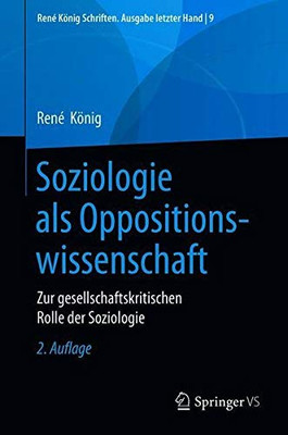 Soziologie als Oppositionswissenschaft: Zur gesellschaftskritischen Rolle der Soziologie (René König Schriften. Ausgabe letzter Hand, 9) (German Edition)