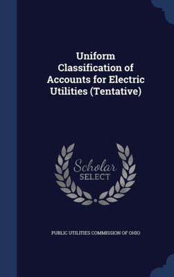 Uniform Classification Of Accounts For Electric Utilities (Tentative)