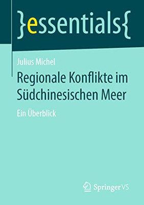 Regionale Konflikte im Südchinesischen Meer: Ein Überblick (essentials) (German Edition)